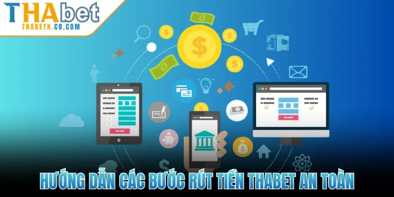 Rút Tiền Thabet 1 Hướng dẫn các bước rút tiền Thabet an toàn